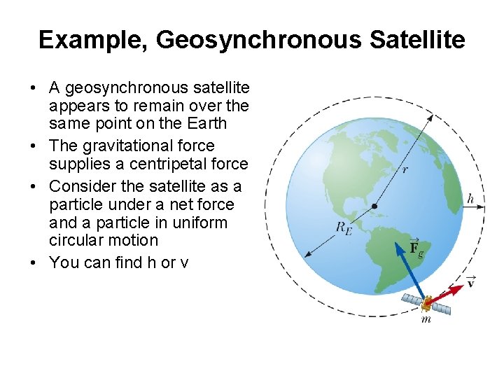 Example, Geosynchronous Satellite • A geosynchronous satellite appears to remain over the same point