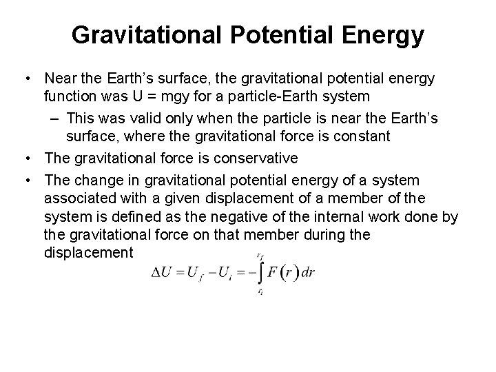 Gravitational Potential Energy • Near the Earth’s surface, the gravitational potential energy function was