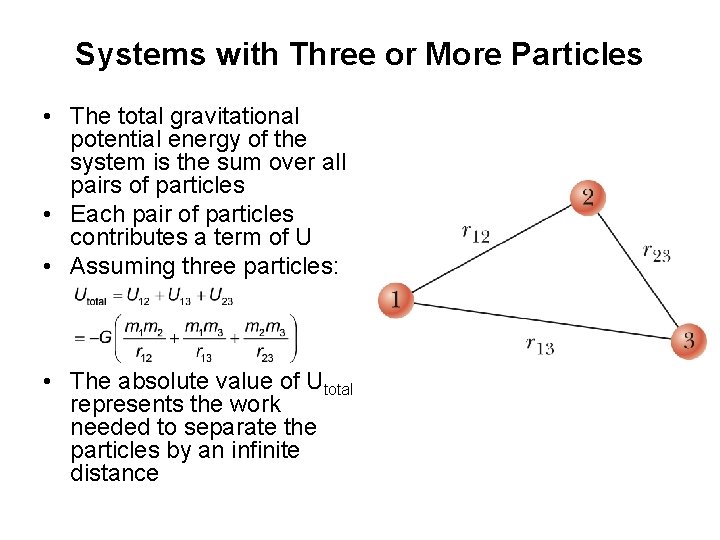 Systems with Three or More Particles • The total gravitational potential energy of the