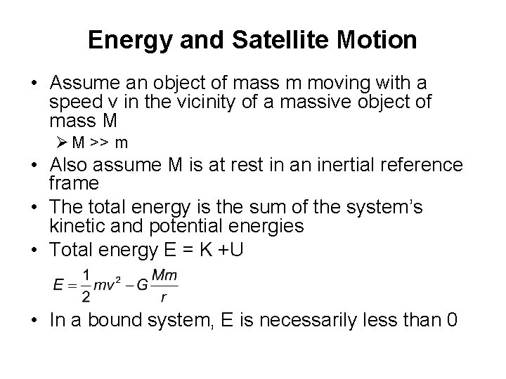 Energy and Satellite Motion • Assume an object of mass m moving with a