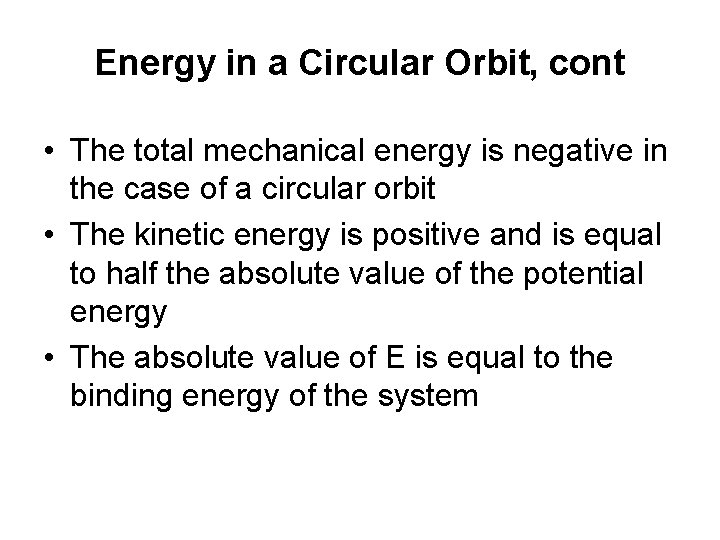 Energy in a Circular Orbit, cont • The total mechanical energy is negative in