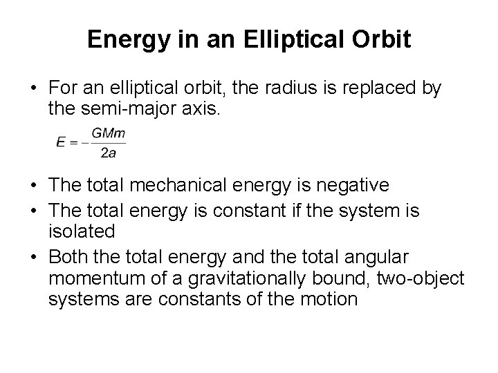 Energy in an Elliptical Orbit • For an elliptical orbit, the radius is replaced