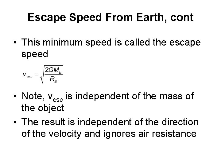 Escape Speed From Earth, cont • This minimum speed is called the escape speed