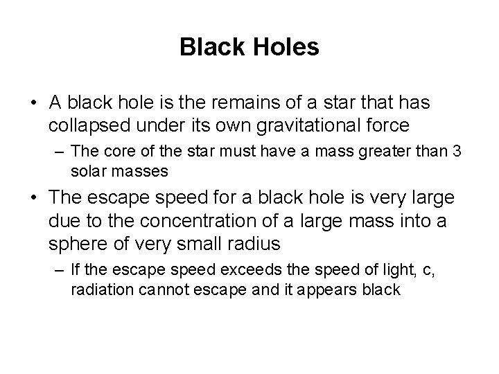 Black Holes • A black hole is the remains of a star that has