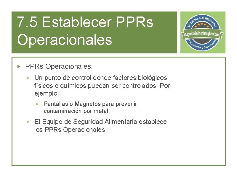 7. 5 Establecer PPRs Operacionales: Un punto de control donde factores biológicos, físicos o