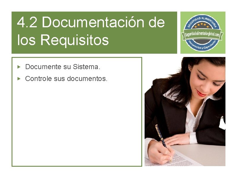 4. 2 Documentación de los Requisitos Documente su Sistema. Controle sus documentos. 