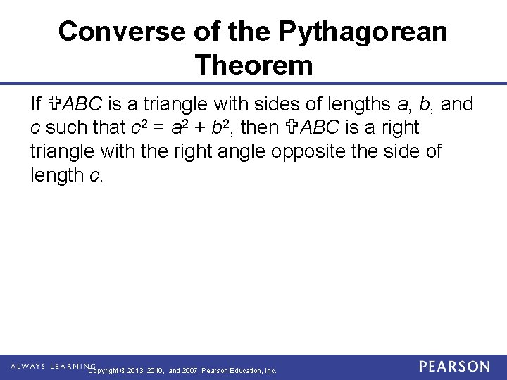 Converse of the Pythagorean Theorem If ABC is a triangle with sides of lengths