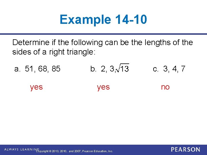 Example 14 -10 Determine if the following can be the lengths of the sides