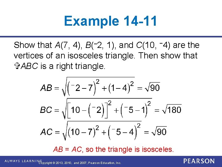 Example 14 -11 Show that A(7, 4), B(– 2, 1), and C(10, − 4)