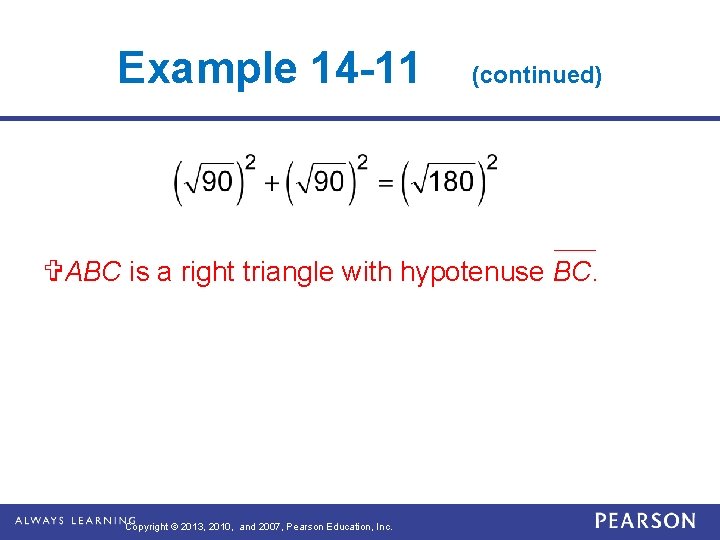 Example 14 -11 (continued) ABC is a right triangle with hypotenuse BC. Copyright ©