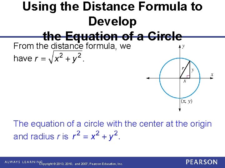 Using the Distance Formula to Develop the Equation of a Circle From the distance