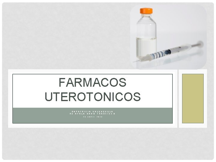 FARMACOS UTEROTONICOS R 4 P A T R I C I A V A FARMACOS UTEROTONICOS R 4 P A T R I C I A V A