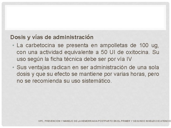 Dosis y vías de administración • La carbetocina se presenta en ampolletas de 100 Dosis y vías de administración • La carbetocina se presenta en ampolletas de 100