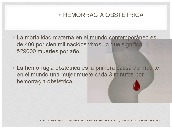 • HEMORRAGIA OBSTETRICA • La mortalidad materna en el mundo contemporáneo es de • HEMORRAGIA OBSTETRICA • La mortalidad materna en el mundo contemporáneo es de