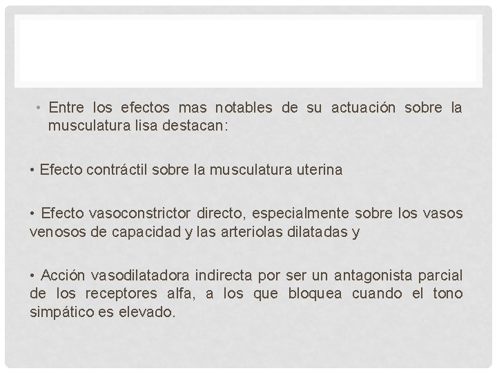 • Entre los efectos mas notables de su actuación sobre la musculatura lisa • Entre los efectos mas notables de su actuación sobre la musculatura lisa