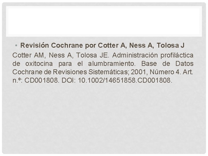 • Revisión Cochrane por Cotter A, Ness A, Tolosa J Cotter AM, Ness • Revisión Cochrane por Cotter A, Ness A, Tolosa J Cotter AM, Ness