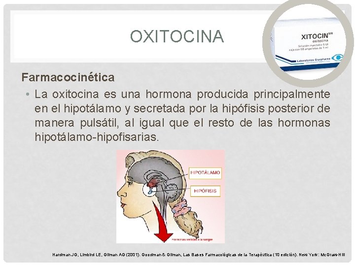 OXITOCINA Farmacocinética • La oxitocina es una hormona producida principalmente en el hipotálamo y OXITOCINA Farmacocinética • La oxitocina es una hormona producida principalmente en el hipotálamo y