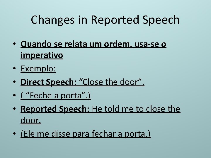 Changes in Reported Speech • Quando se relata um ordem, usa-se o imperativo •