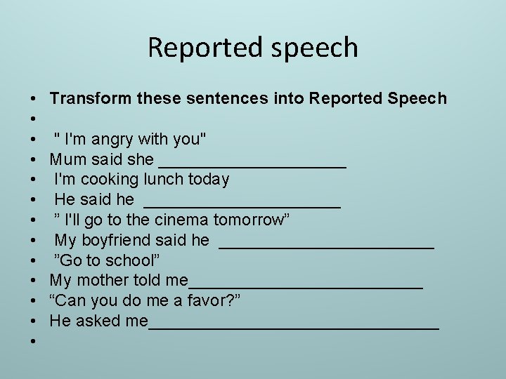 Reported speech • • • • Transform these sentences into Reported Speech " I'm