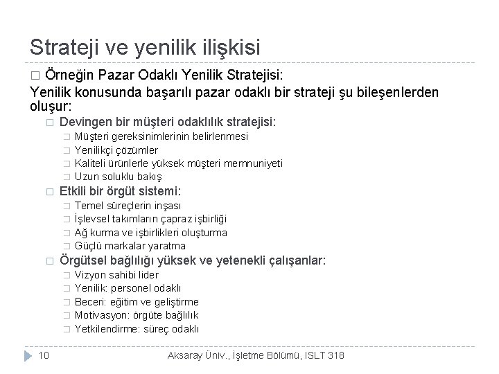 Strateji ve yenilik ilişkisi Örneğin Pazar Odaklı Yenilik Stratejisi: Yenilik konusunda başarılı pazar odaklı