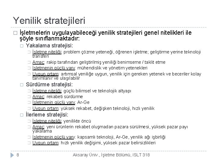 Yenilik stratejileri � İşletmelerin uygulayabileceği yenilik stratejileri genel nitelikleri ile şöyle sınıflanmaktadır: � Yakalama