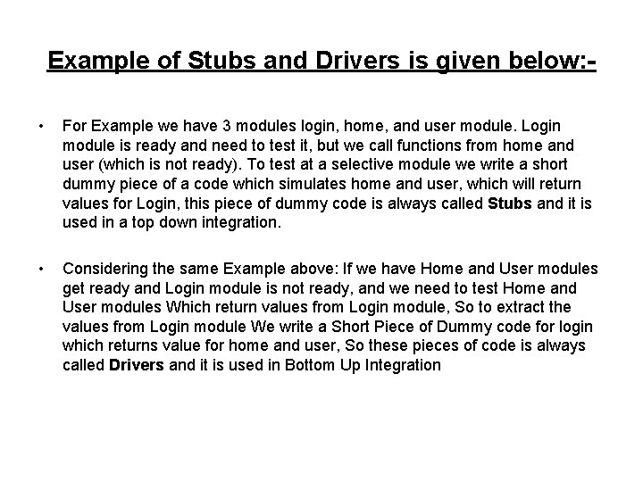 Example of Stubs and Drivers is given below: • For Example we have 3
