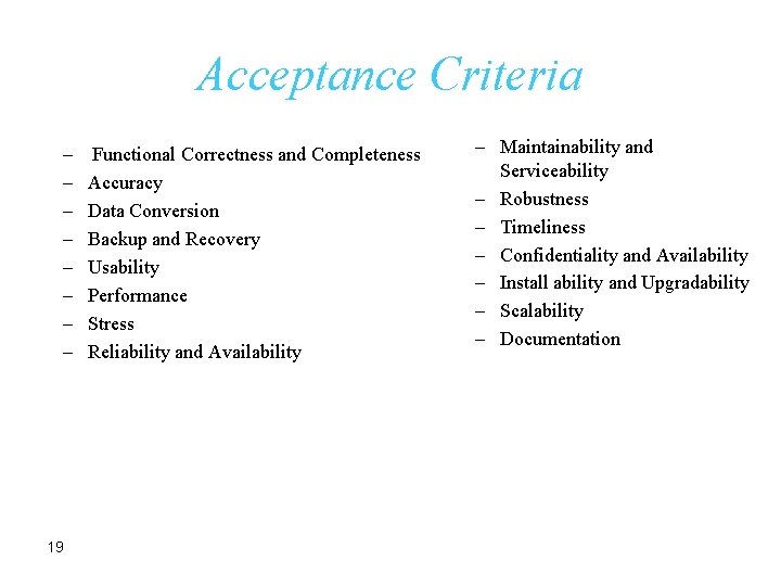 Acceptance Criteria – – – – 19 Functional Correctness and Completeness Accuracy Data Conversion