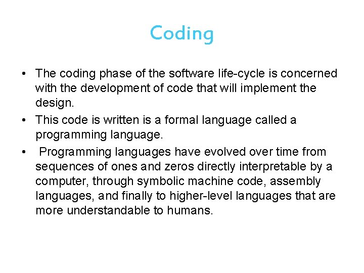 Coding • The coding phase of the software life-cycle is concerned with the development