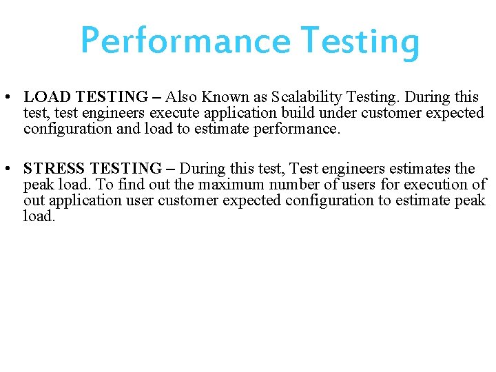 Performance Testing • LOAD TESTING – Also Known as Scalability Testing. During this test,