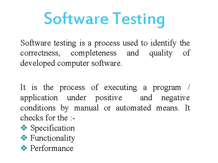 Software Testing Software testing is a process used to identify the correctness, completeness and