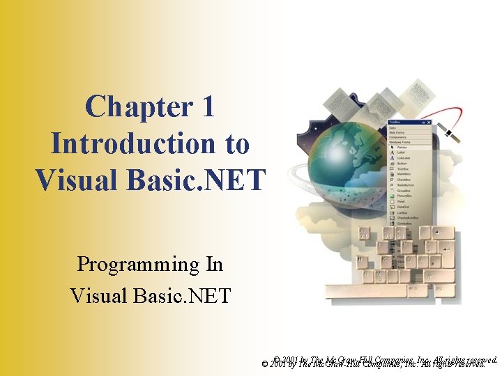 Chapter 1 Introduction to Visual Basic. NET Programming In Visual Basic. NET © 2001