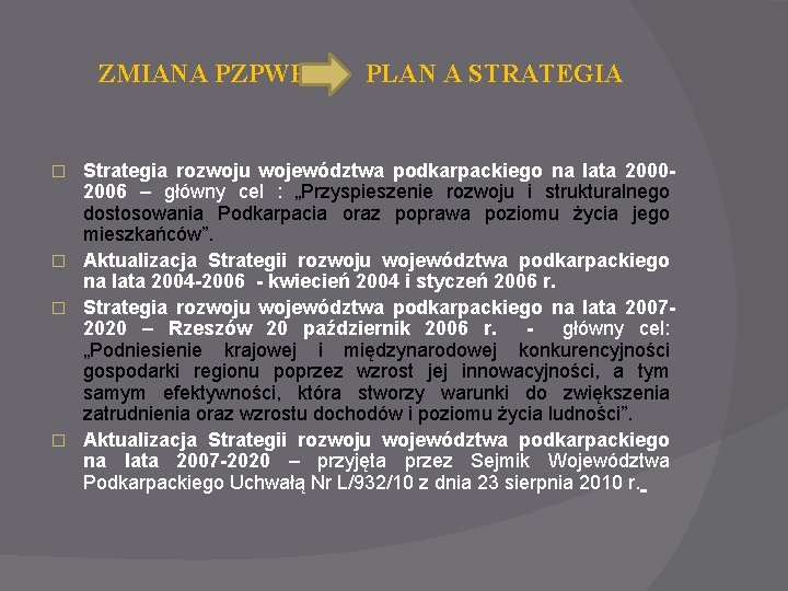 ZMIANA PZPWP PLAN A STRATEGIA Strategia rozwoju województwa podkarpackiego na lata 20002006 – główny