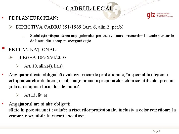 CADRUL LEGAL • PE PLAN EUROPEAN: Ø DIRECTIVA CADRU 391/1989 (Art. 6, alin. 2,
