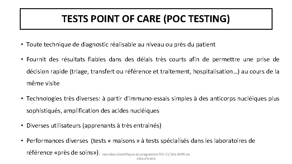 TESTS POINT OF CARE (POC TESTING) • Toute technique de diagnostic réalisable au niveau