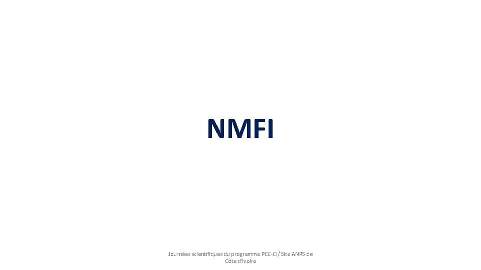 NMFI Journées scientifiques du programme PCC-CI/ Site ANRS de Côte d'Ivoire 