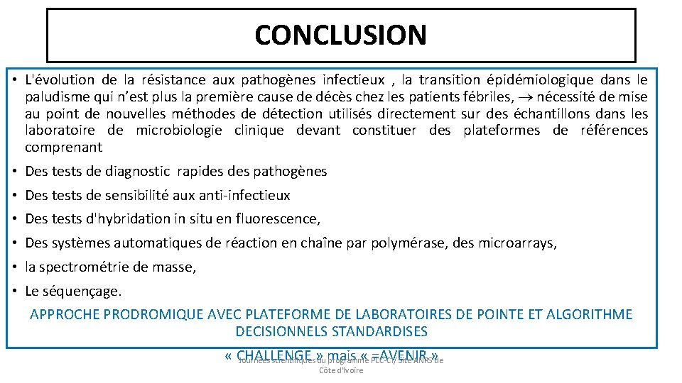 CONCLUSION • L'évolution de la résistance aux pathogènes infectieux , la transition épidémiologique dans