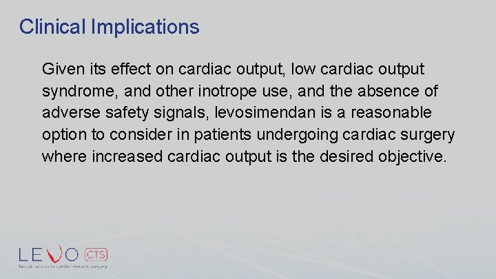 Clinical Implications Given its effect on cardiac output, low cardiac output syndrome, and other
