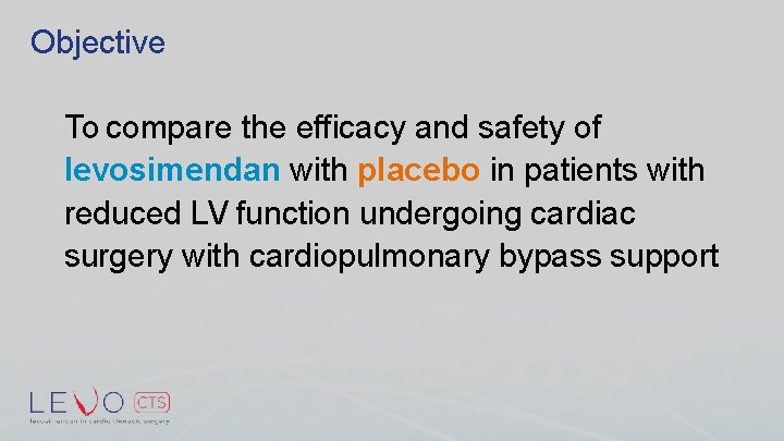 Objective To compare the efficacy and safety of levosimendan with placebo in patients with