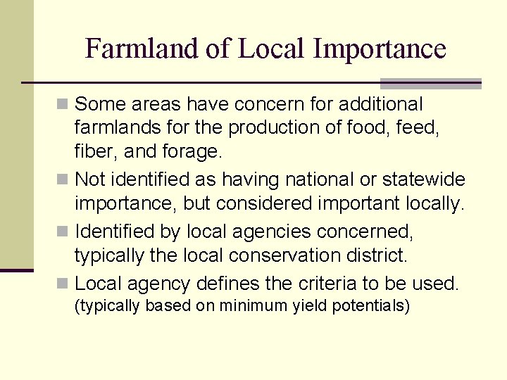 Farmland of Local Importance n Some areas have concern for additional farmlands for the