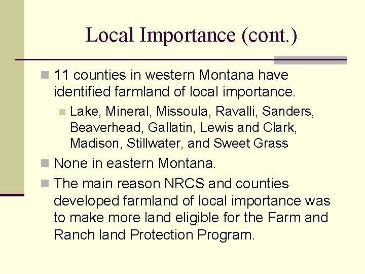 Local Importance (cont. ) n 11 counties in western Montana have identified farmland of