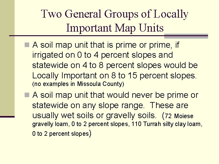 Two General Groups of Locally Important Map Units n A soil map unit that