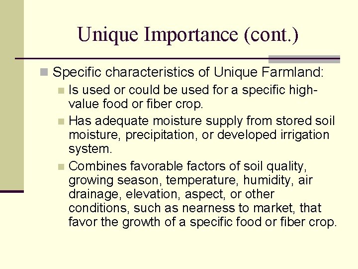 Unique Importance (cont. ) n Specific characteristics of Unique Farmland: n Is used or