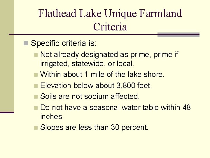 Flathead Lake Unique Farmland Criteria n Specific criteria is: n Not already designated as