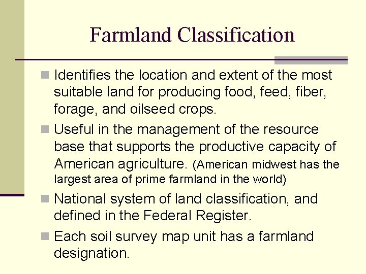 Farmland Classification n Identifies the location and extent of the most suitable land for