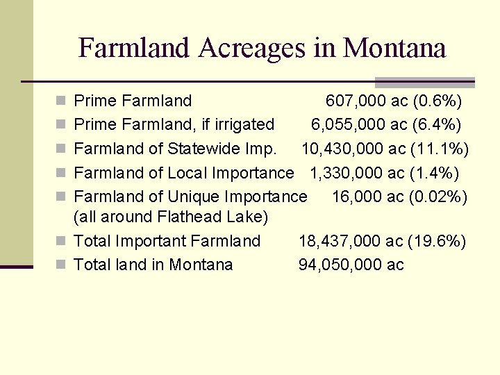 Farmland Acreages in Montana n Prime Farmland n n n 607, 000 ac (0.