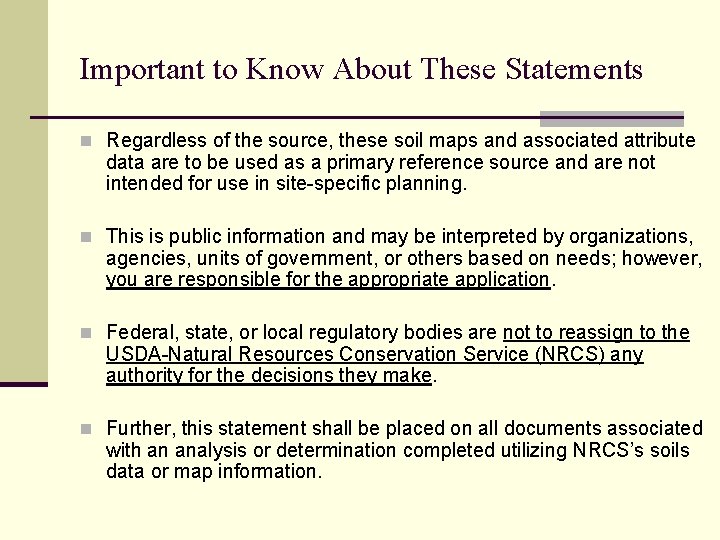 Important to Know About These Statements n Regardless of the source, these soil maps