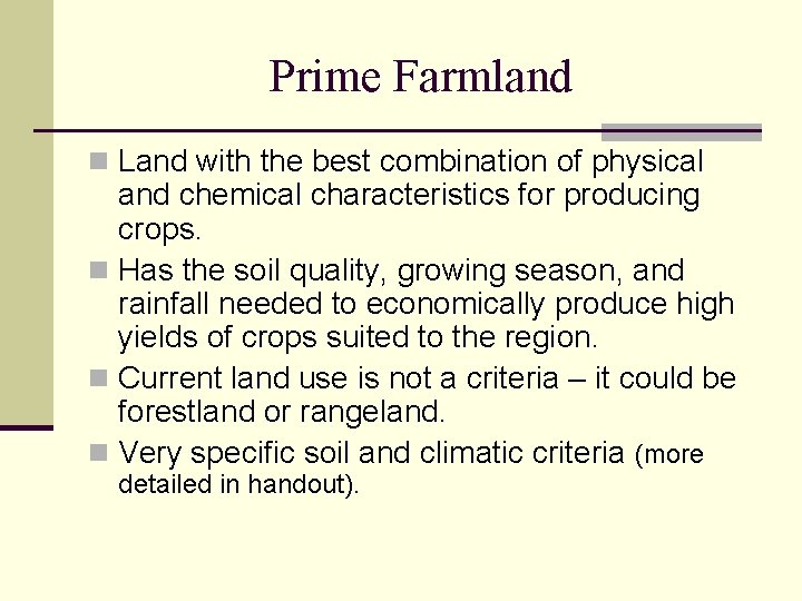 Prime Farmland n Land with the best combination of physical and chemical characteristics for