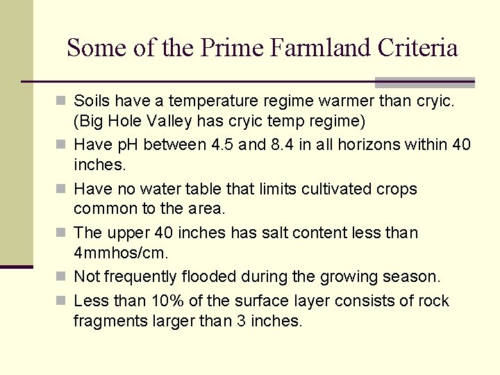 Some of the Prime Farmland Criteria n Soils have a temperature regime warmer than