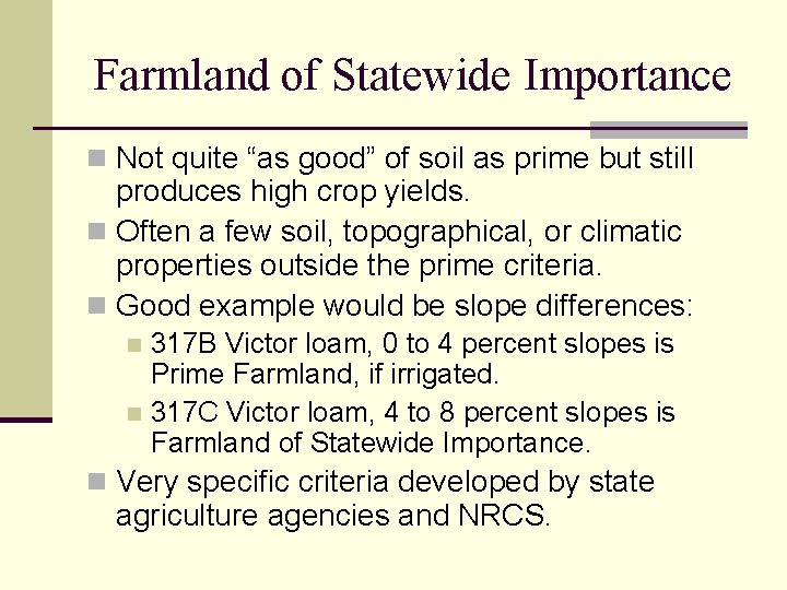 Farmland of Statewide Importance n Not quite “as good” of soil as prime but