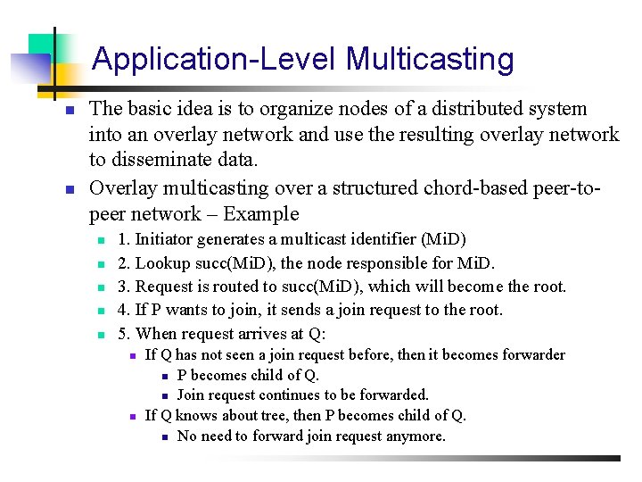 Application-Level Multicasting n n The basic idea is to organize nodes of a distributed